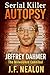 Serial Killer Autopsy: Jeff...