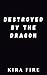 Destroyed by the Dragon: A ...