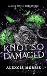 Knot So Damaged: ...