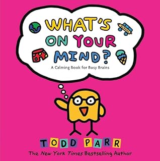 What's On Your Mind?: A Calming Book for Busy Brains