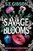 Savage Blooms (Unearthly Delights, 1)