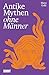 Antike Mythen ohne Männer: Jungfrau, Mutter, Kriegerin, Göttin, Monster u. a. (German Edition)