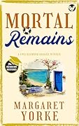 MORTAL REMAINS a gripping English cozy murder mystery full of twists