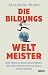 Die Bildungsweltmeister: Ei...
