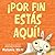 ¡Por fin estás aquí! (You're Finally Here!) (Spanish Edition)