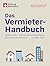 Das Vermieter-Handbuch: Mieter finden, Mietverträge richtig gestalten, Betriebskosten abrechnen, Konflikte lösen | Mietrecht, Vermietung und Verwaltung (German Edition)