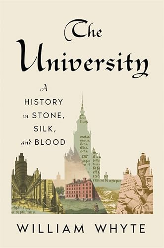 The University: A History in Stone, Silk, and Blood (Kindle Edition)