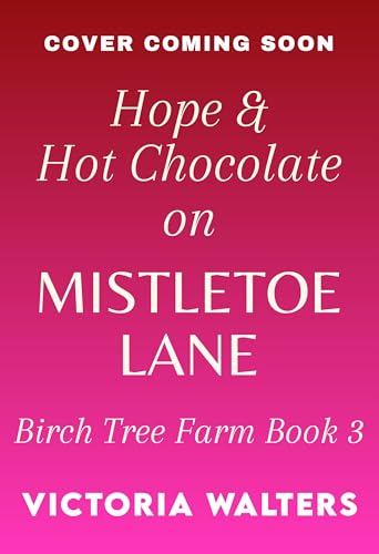 Hope and Hot Chocolate on Mistletoe Lane (Birch Tree Farm #3)