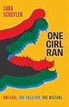 One Girl Ran: One...