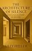 The Architecture of Silence...