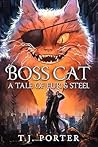 Boss Cat: A Tale of Fur and Steel Boss Cat: A Tale of Fur and Steel