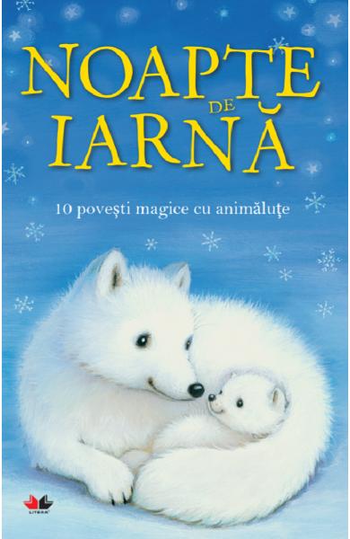 Noapte de iarna. 10 povesti magice cu animalute