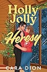 Holly Jolly Heresy by Cara Dion