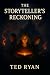 The Storyteller's Reckoning by Ted  Ryan
