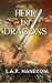 Here Be Dragons by L.A.P. HANEKOM