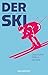Der Ski: Geschichte – Mytho...
