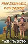 Tres hermanas y un cactus (Spanish Edition) Tres hermanas y un cactus (Spanish Edition)