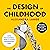 The Design of Childhood: Ho...