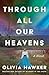 Through All Our Heavens: A Novel