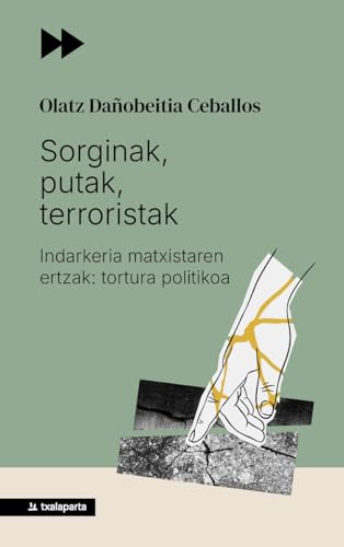 Sorginak, putak, terroristak: Indarkeria matxistaren ertzak: tortura politikoa (Paperback)
