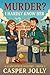 Murder? I Hardly Know Her! by Casper Jolly