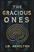 The Gracious Ones by J.D. Hamilton