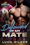 Defended By My Mate by Luna Wilder