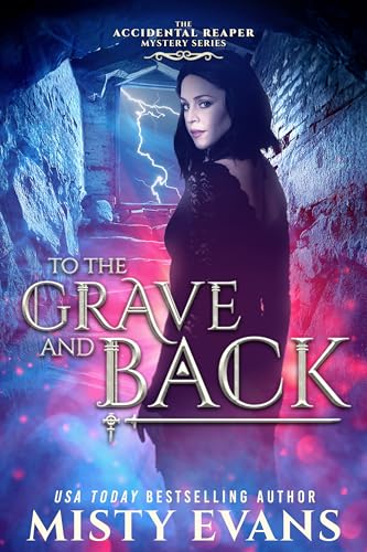 To The Grave And Back, The Accidental Reaper Urban Fantasy Series, Book 8 (The Accidental Reaper Paranormal Urban Fantasy Series)