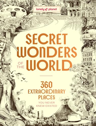 Lonely Planet Secret Wonders of the World: 385 Extraordinary Places You Never Knew Existed (Hardcover)