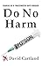 DO NO HARM: The diaries of a 'vaccinated' anti-vaxxer