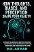 How Thoughts, Biases, and P...