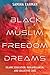 Black Muslim Freedom Dreams: Islamic Education, Pan-Africanism, and Collective Care