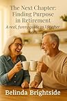 Book cover for The Next Chapter: Finding Purpose in Retirement: A real, funny guide to life after work