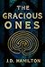 The Gracious Ones by J.D. Hamilton