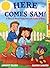 Here Comes Sam!: A Story of...