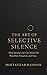 The Art of Selective Silence