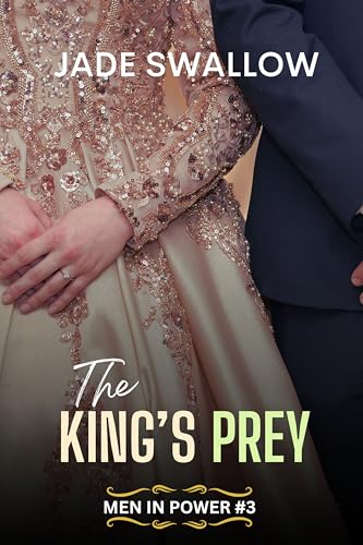 The King's Prey: A forbidden age gap primal royal romance with pregnancy and milking (Men in Power Book 3)
