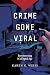 Crime Gone Viral: Eyewitnessing in a Digital Age (Justice, Inequality, and the Digital World)