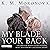 My Blade, Your Back by K.M. Moronova
