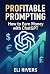Profitable Prompting: How t...