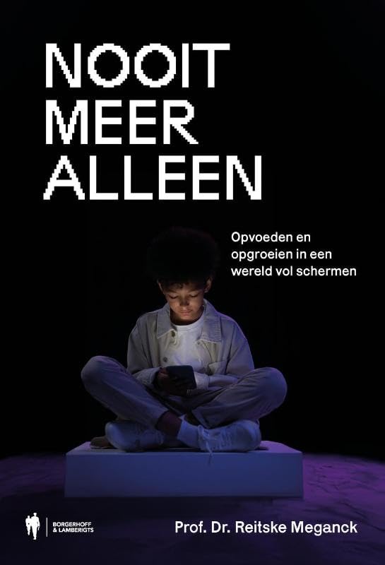 Nooit meer alleen: opvoeden en opgroeien in een wereld vol schermen (Paperback)