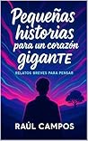 Pequeñas historias para un corazon gigante (Spanish Edition)
