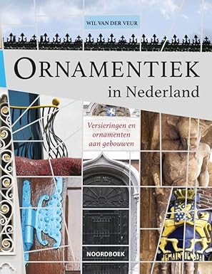Ornamentiek in Nederland: Versieringen en ornamenten aan gebouwen (Hardcover)