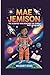 MAE JEMISON: The Scientist Who Reached the Stars –kid's biography