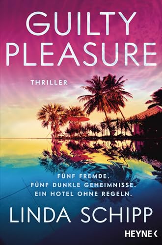Guilty Pleasure: Fünf Fremde. Fünf tödliche Geheimnisse. Ein Hotel ohne Regeln (Kindle Edition)