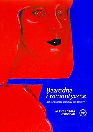 Bezradne i romantyczne. Bohaterki lektur dla szkoły podstawowej