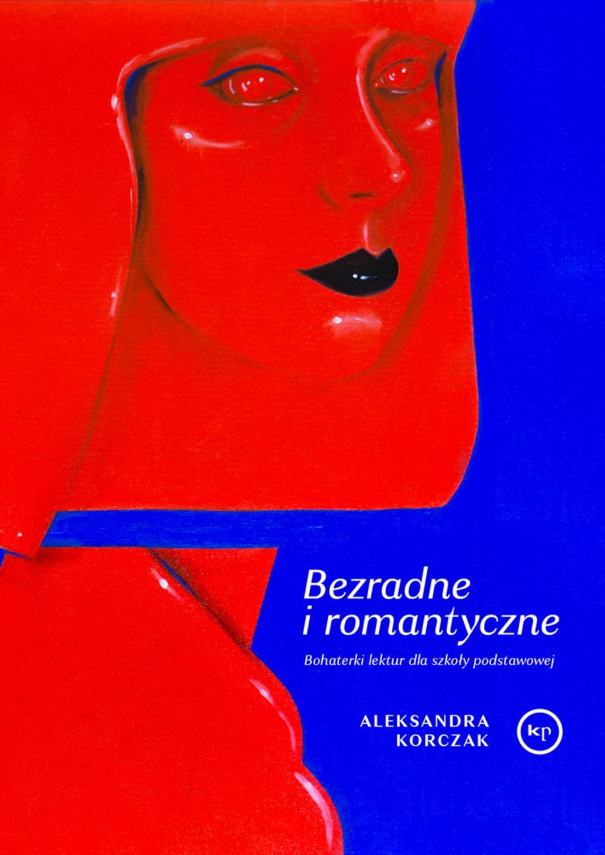 Bezradne i romantyczne. Bohaterki lektur dla szkoły podstawowej (Paperback)