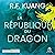La République du dragon: La...