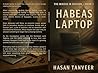 Habeas Laptop by Hasan Tanveer