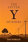 The Letter Y Murders by Rick Gehweiler The Letter Y Murders by Rick Gehweiler